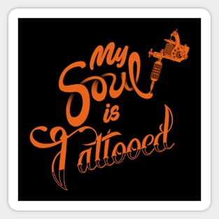 My Soul Is Tattooed Cool Gift For Tattooed Inked People Sticker